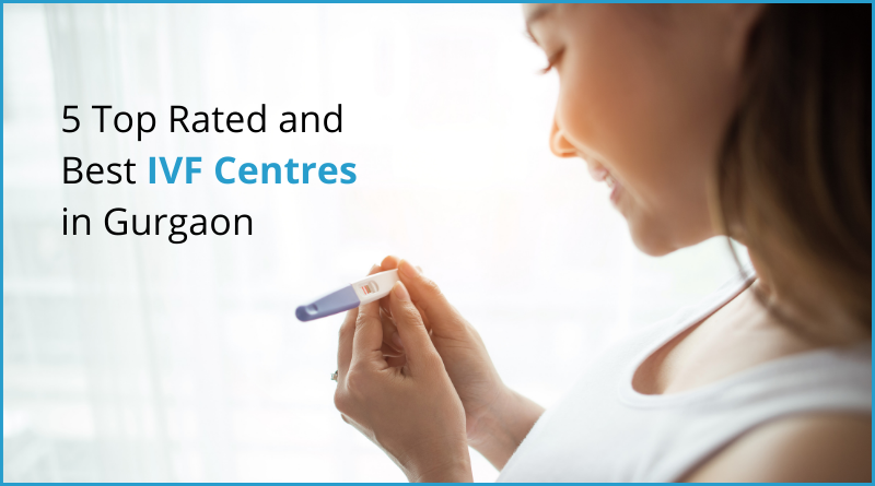 5 Top Rated and Best IVF Centres in Gurgaon