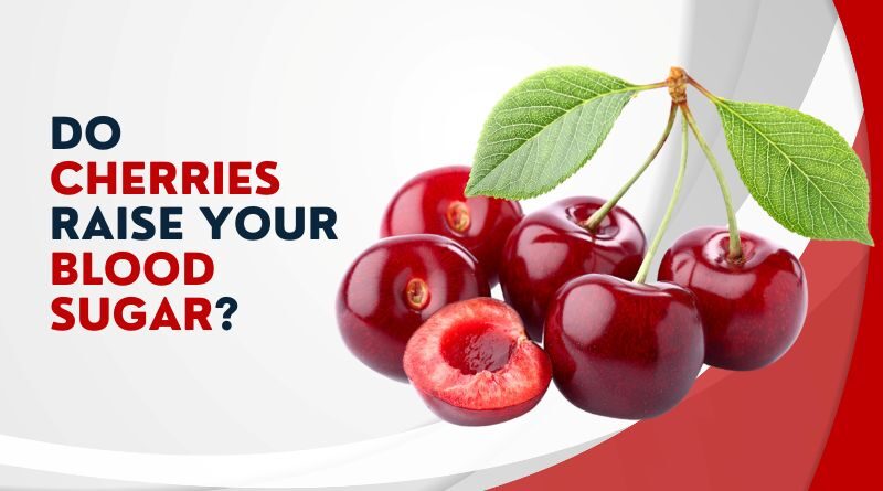 Can Cherries Raise Blood Sugar? Unveiling the Sweet Truth