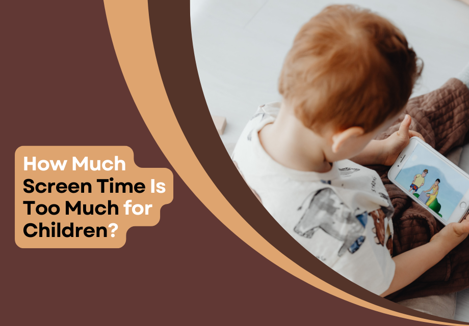 How Much Screen Time Is Too Much for Children