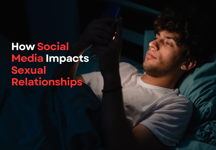 How Social Media Impacts Sexual Relationships